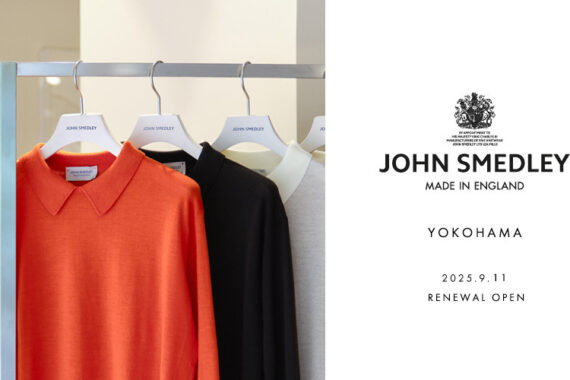 JOHN SMEDLEY 横浜｜2025.9.11 RENEWAL OPEN